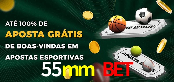 55mm bet Ate 100% de Aposta Gratis