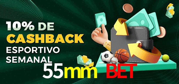 10% de bônus de cashback na 55mm bet
